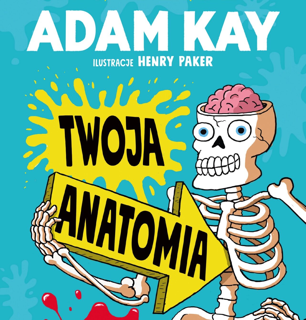 „Twoja Anatomia. Kompletny (i szczery) przewodnik po ludzkim ciele” Adam Kay